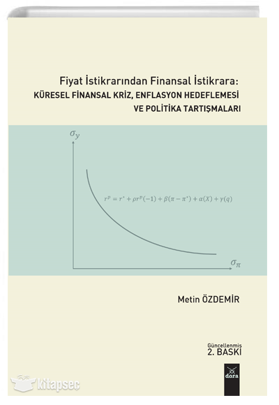 Fiyat İstikrarinda Finansal İstikrara:Küresel Finansal Kriz,Enflasyon Hedeflemesi Ve Politika Tartişmaları - Doç. Dr. Metin Özdemir kitap kapağı