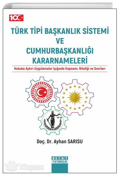 Türk Tipi Başkanlık Sistemi Ve Cumhurbaşkanlığı Kararnameleri Hukuka Aykırı Uygulamalar Işığında Kapsamı, Niteliği Ve Sınırları Detay Yayıncılık - Tasia Vassilatou kitap kapağı