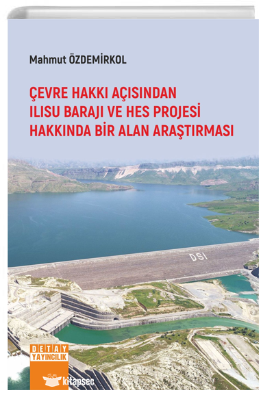 Çevre Hakkı Açısından Ilısu Barajı Ve Hes Projesi Hakkında Bir Alan Araştırması Detay Yayıncılık - Tasia Vassilatou kitap kapağı