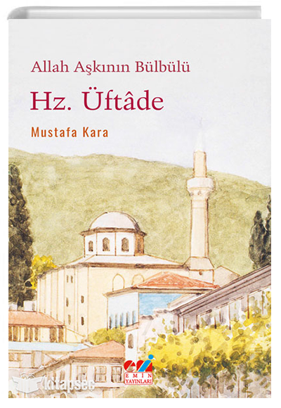 Allah aşkının Bülbülü. Hz.Üftade - Mustafa Kara kitap kapağı