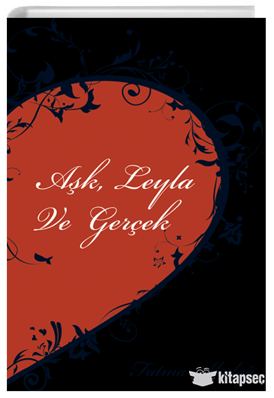 Aşk Leyla ve Gerçek - Fatma Aladağ kitap kapağı