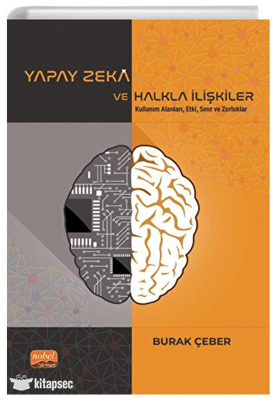 Yapay Zeka ve Halkla İlişkiler Kullanım Alanları, Etki, Sınır ve Zorluklar - Burak Çeber kitap kapağı