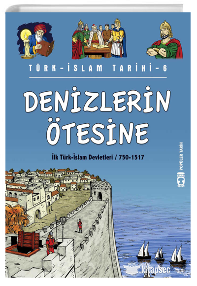 Denizlerin Ötesine - Türk İslam Tarihi 6 (Eski) Timaş Çocuk - Metin Özdamarlar kitap kapağı