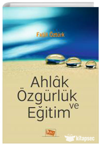 Ahlak Özgürlük Ve Eğitim - Fatih Öztürk kitap kapağı