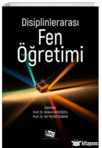 Disiplinlerarası Fen Öğretimi Okul Öncesinden Ortaöğretime Stem, Steam Ve E-Stem Uygulamalarıyla - Kolektif kitap kapağı
