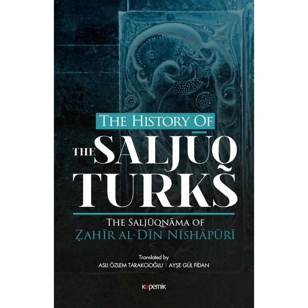The History of the Salcuq Turks | Kopernik Kitap