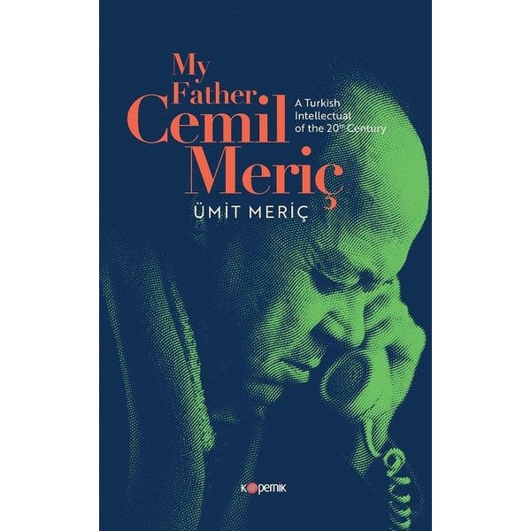 My Father Cemil Meriç - A Turkish İntellectual Of The 20th Century | Kopernik Kitap
