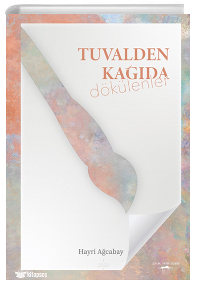 Tuvalden Kağıda Dökülenler - Hayri Ağcabay kitap kapağı