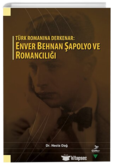 Türk Romanına Derkenar: Enver Behnan Şapolyo ve Romancılığı - Necla Dağ kitap kapağı