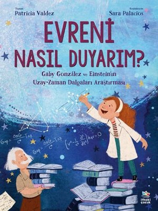 Evreni Nasıl Duyarım? Gaby Gonzalez ve Einstein'ın Uzay - Zaman Dalgaları Araştırması | İthaki Çocuk (İnce Kapak)