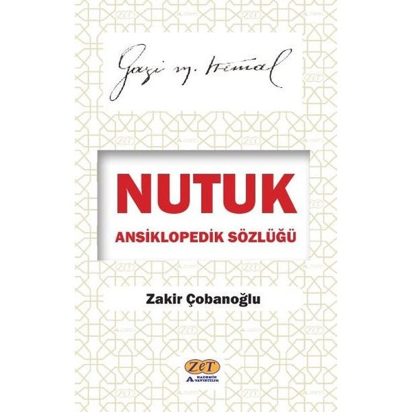 Nutuk Ansiklopedik Sözlüğü - Gazi Mustafa Kemal | Zet Akademi Yayınları
