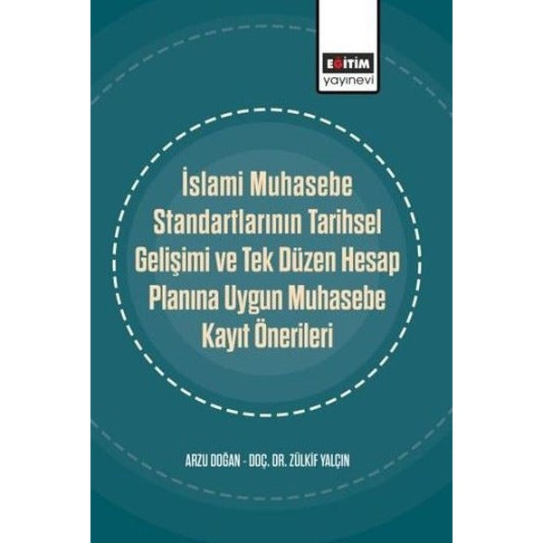 İslami Muhasebe Standartlarının Tarihsel Gelişimi ve Tek Düzen Hesap Planına Uygun Muhasebe Kayıt Ön | Eğitim Yayınevi (İnce Kapak)