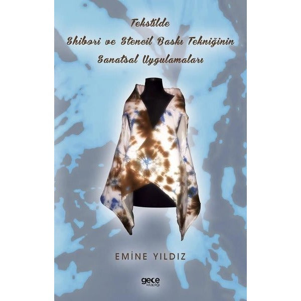 Tekstilde Shibori ve Stencil Baskı Tekniğinin Sanatsal Uygulamaları