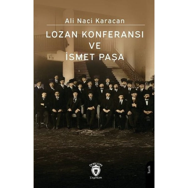 Lozan Konferansı ve İsmet Paşa | Dorlion Yayınları (Ciltsiz)
