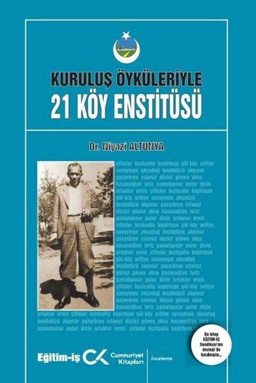 Kuruluş Öyküleriyle 21 Köy Enstitüsü | Cumhuriyet Kitapları (İnce Kapak)