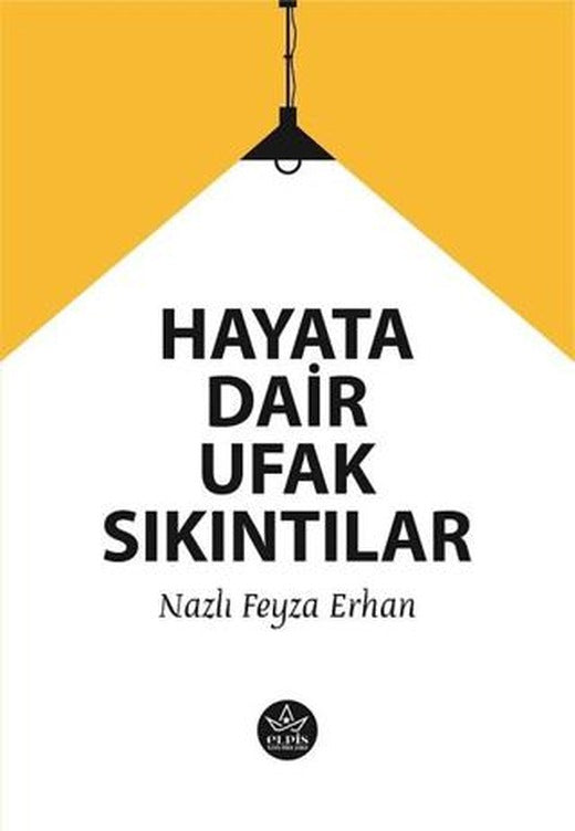 Hayata Dair Ufak Sıkıntılar | Elpis Yayınları (Ciltsiz)