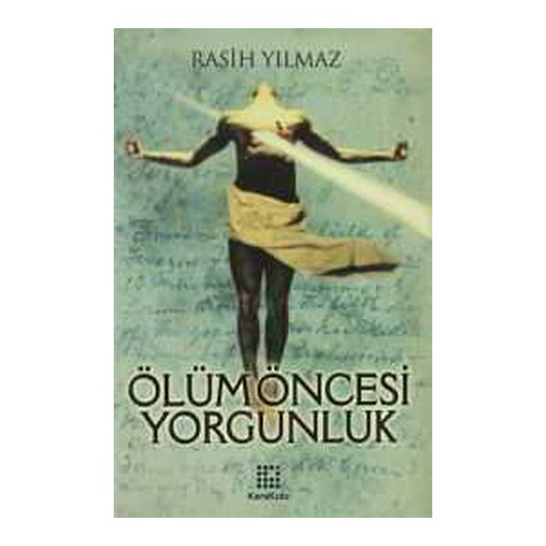 Ölüm Öncesi Yorgunluk Ciltli - Rasih Yılmaz - Karakutu Yayınları