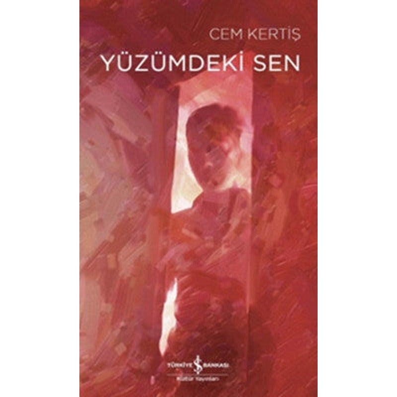 Yüzümdeki Sen | İş Bankası Kültür Yayınları