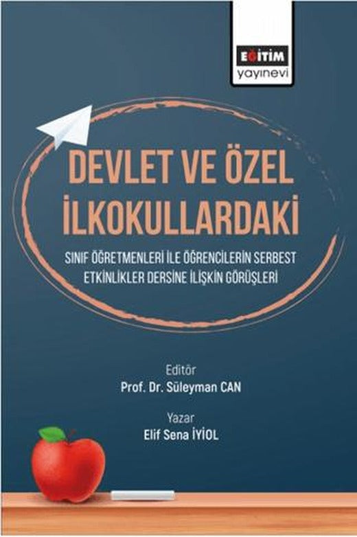 Devlet ve Özel İlkokullardaki Sınıf Öğretmenleri ile Etkinlikler Dersine İlişkin Görüşleri Öğrencilerin Serbest | Eğitim Yayınevi - Bilimsel Eserler (Ciltsiz)