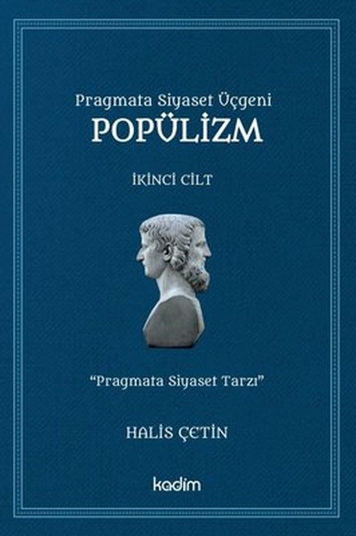 Pragmata Siyaset Üçgeni Popülizm - İkinci Cilt | Kadim