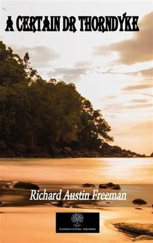 A Certain Dr Thorndyke | Platanus Publishing