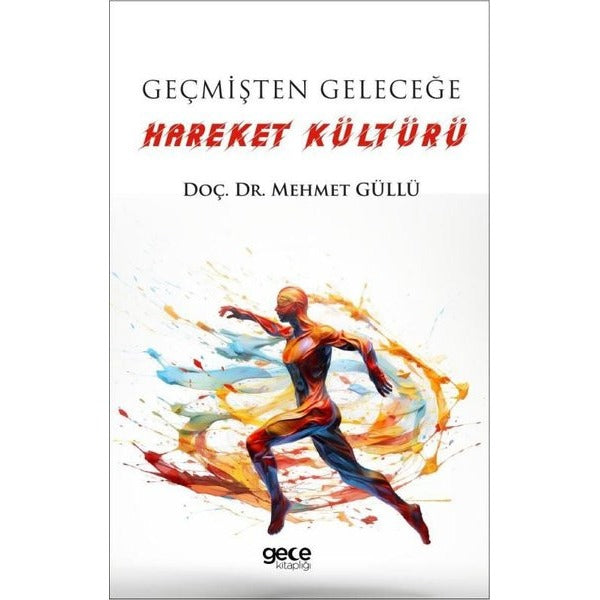 Geçmişten Geleceğe Hareket Kültürü | Gece Kitaplığı (Ciltsiz)