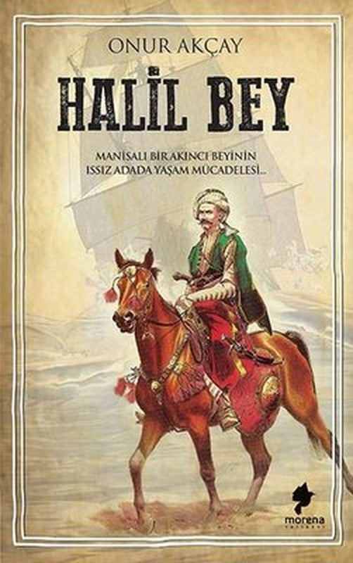 Halil Bey-Manisalı Bir Akıncı Beyinin Issız Adada Yaşam Mücadelesi | Morena Yayınevi