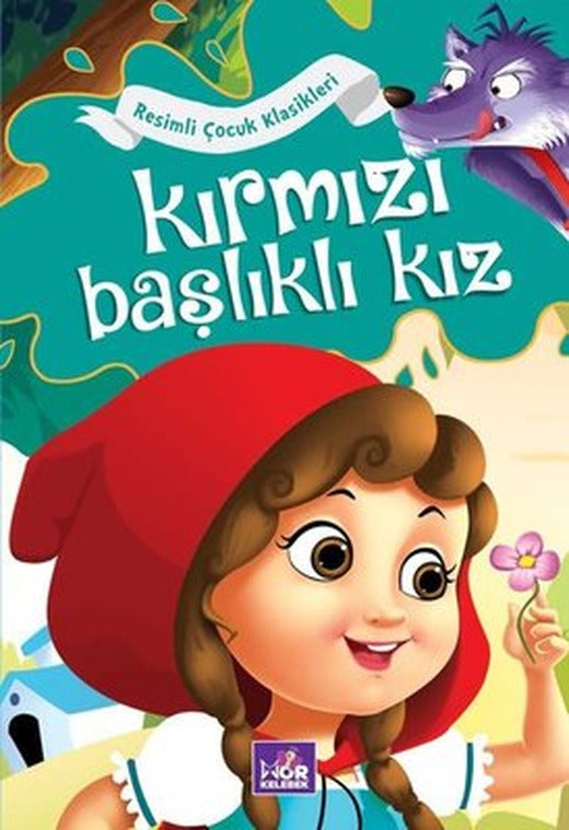 Kırmızı Başlıklı Kız - Resimli Çocuk Klasikleri | Mor Kelebek