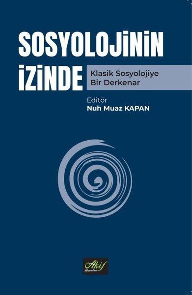Sosyolojinin İzinde - Klasik Sosyolojiye Bir Derkenar | Akif Yayınları (İnce Kapak)  - Resim 1