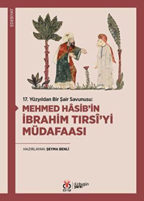 17. Yüzyıldan Bir Şair Savunusu: Mehmed Hasib'in İbrahim Tırsî'yi Müdafaası - Şeyma Benli kitap kapağı