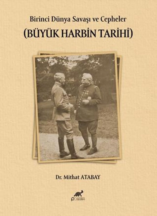Birinci Dünya Savaşı ve Cepheler (Büyük Harbin Tarihi) | Paradigma Akademi Yayınları (Ciltsiz)