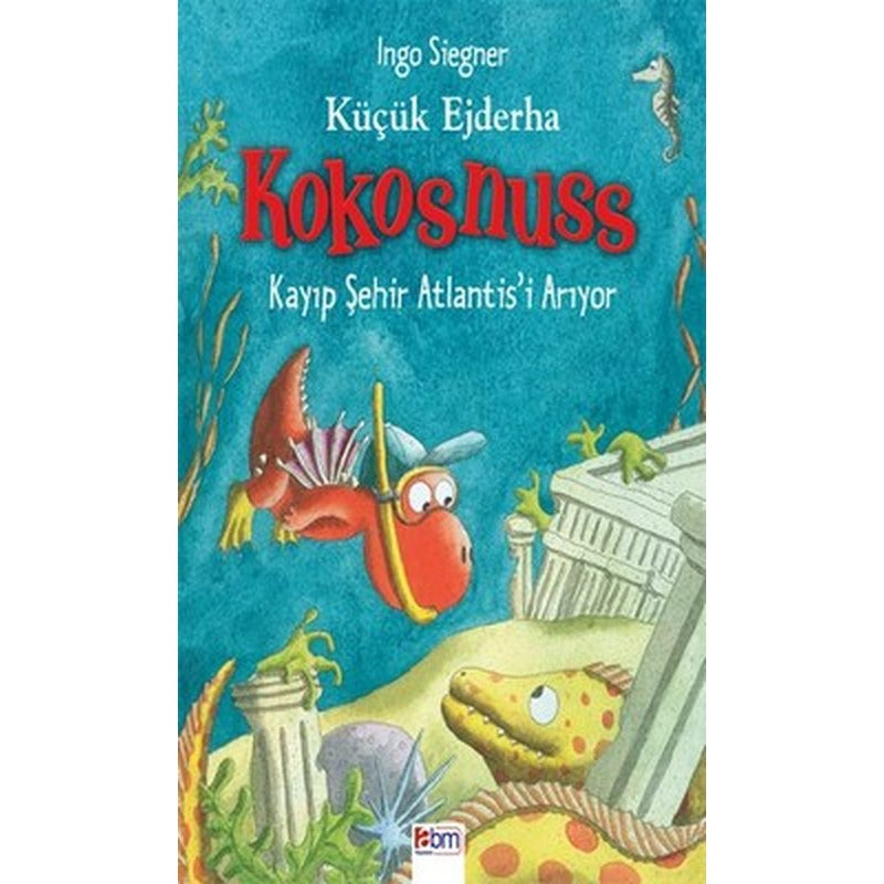 Küçük Ejderha Kokosnuss Kayıp Şehir Atlantis'i Arıyor | Abm Yayınevi