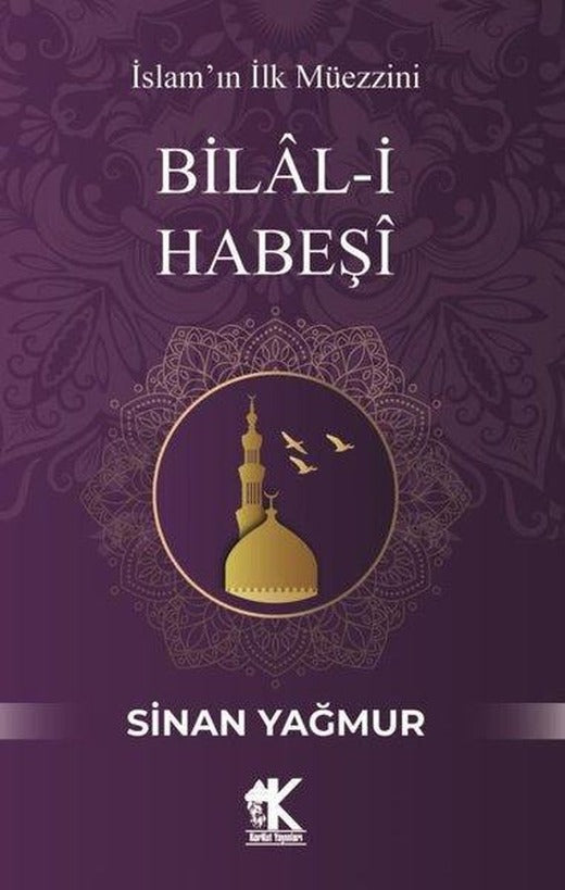 Bilal-i Habeşi: İslam'ın İlk Müezzini | Korkut Yayınları (İnce Kapak)