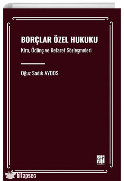 Borçlar Özel Hukuku Kira, Ödünç ve Kefaret Sözleşmeleri - Doç. Dr. Oğuz Sadık Aydos kitap kapağı