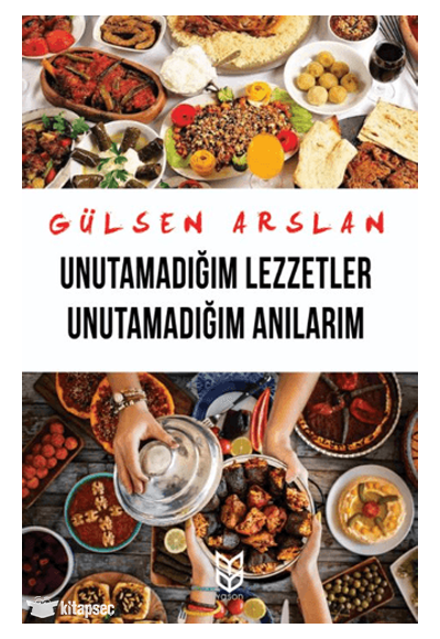 Unutamadığım Lezzetler Unutamadığım Anılarım - Gülsen Arslan kitap kapağı