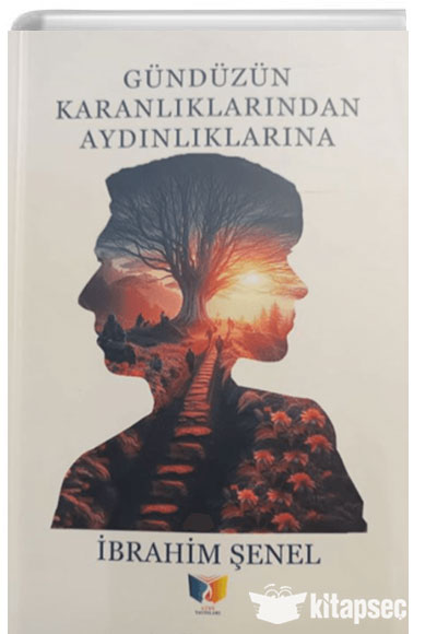 Gündüzün Karanlıklarından Aydınlıklarına - İbrahim Şenel kitap kapağı