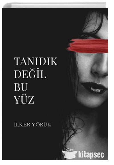 Tanıdık Değil Bu Yüz - İlker Yörük kitap kapağı