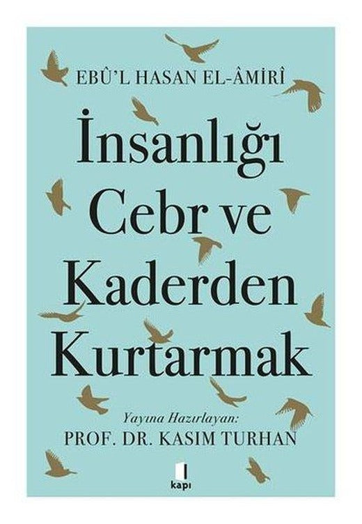 İnsanlığı Cebr ve Kaderden Kurtarmak | Kapı Yayınları (İnce Kapak)