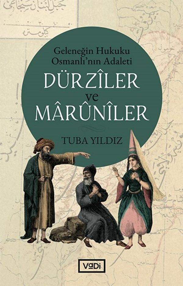 Dürziler ve Maruniler - Geleneğin Hukuku Osmanlının Adaleti | Vadi Yayınları