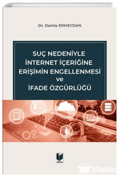 Suç Nedeniyle İnternet İçeriğine Erişimin Engellenmesi ve İfade Özgürlüğü - Damla Ermeydan kitap kapağı