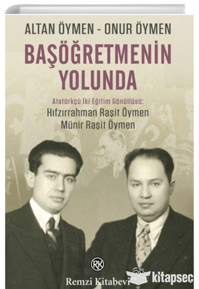 Başöğretmenin Yolunda - Atatürkçü İki Eğitim Gönüllüsü: Hıfzırrahman Raşit Öymen - Münir Raşit Öymen - Altan Öymen kitap kapağı