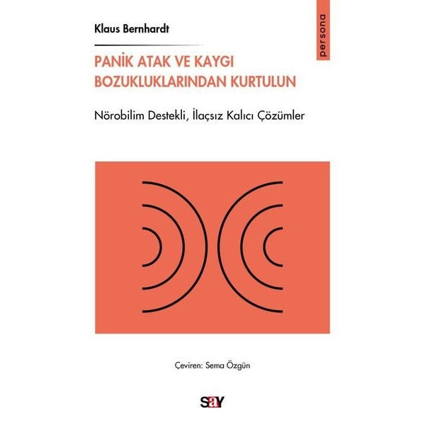 Panik Atak ve Kaygı Bozukluklarından Kurtulun - Nörobilim Destekliİlaçsız Kalıcı Çözumler | Say Yayınları (İnce Kapak)