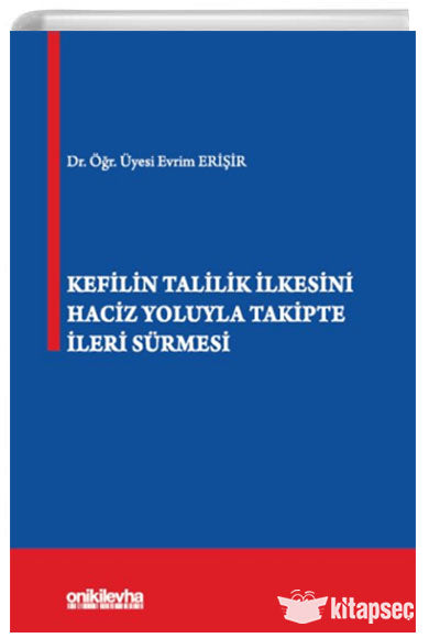 Kefilin Talilik İlkesini Haciz Yoluyla Takipte İleri Sürmesi - Evrim Erişir kitap kapağı