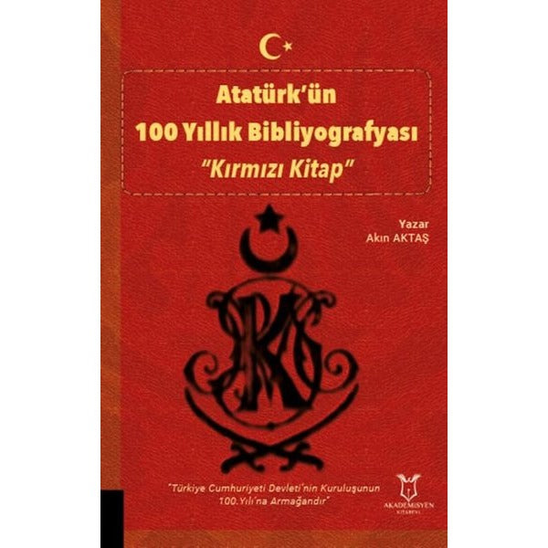 Atatürk'ün 100 Yıllık Bibliyografyası - Kırmızı Kitap | Akademisyen Kitabevi