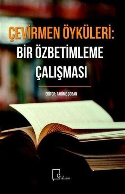 Çevirmen Öyküleri: Bir Özbetimleme Çalışması | Gece Akademi (İnce Kapak)
