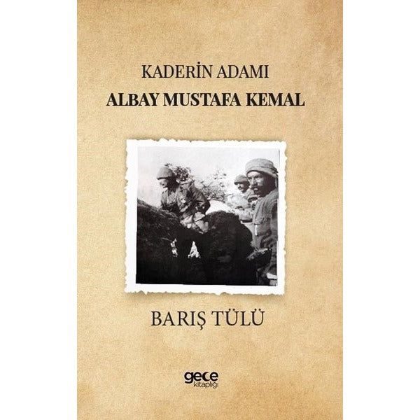 Kaderin Adamı Albay Mustafa Kemal | Gece Kitaplığı