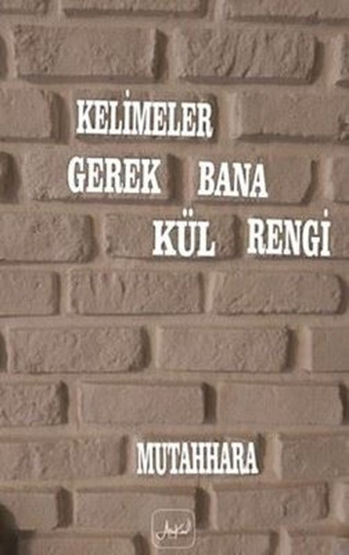 Kelimeler Gerek Bana Kül Rengi | Atakar Yayıncılık