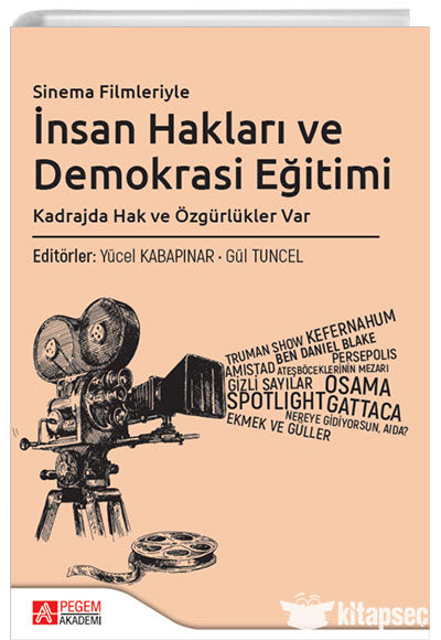 Sinema Filmleriyle İnsan Hakları ve Demokrasi Eğitimi Kadrajda Hak ve Özgürlükleri Var Pegem Akademi Yayıncılık - Yücel Kabapınar kitap kapağı