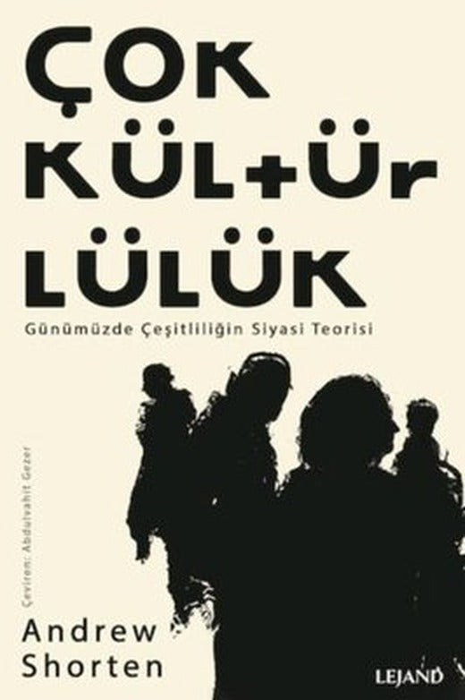 Çokkültürlülük - Günümüzde Çeşitliliğin Siyasi Teorisi | Lejand