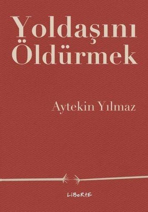 Yoldaşını Öldürmek | Liberte (İnce Kapak)